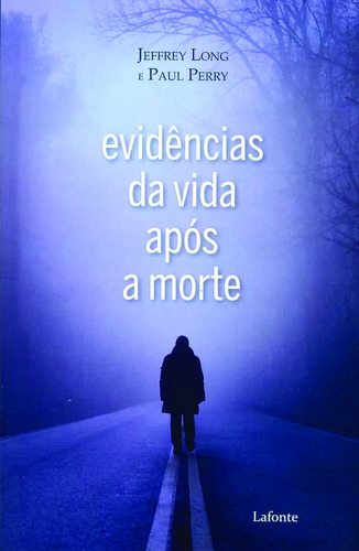 Evidências Da Vida Após A Morte, De Jeffrey Long. Editora Lafonte, Capa Mole Em Português