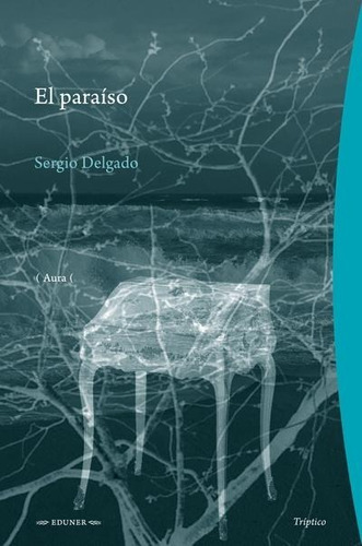 El Paraiso, De Sergio Delgado. Serie 1, Vol. 1. Editorial De La Universidad De Entre Ríos, Tapa Blanda, Edición 1 En Español, 2023