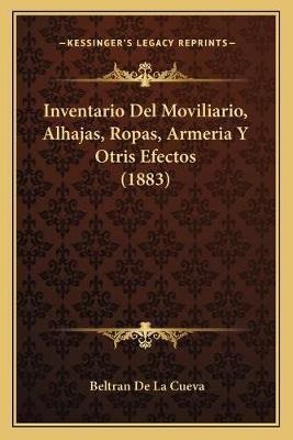 Libro Inventario Del Moviliario, Alhajas, Ropas, Armeria ...