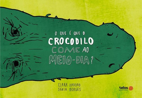 O Que É Que O Crocodilo Come Ao Meio-dia?, De Haddad, Clara. Editora Telos Editora, Capa Mole Em Português