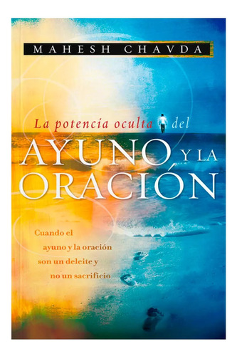 La Potencia Oculta Del Ayuno Y La Oracion