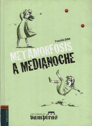 Metamorfosis A Medianoche - Las Gemelas Vampiras (+10 Años), de Gehm, Franziska. Editorial Edelvives, tapa blanda en español, 2011