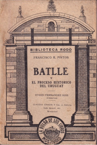 Batlle Y El Proceso Historico Del Uruguay 