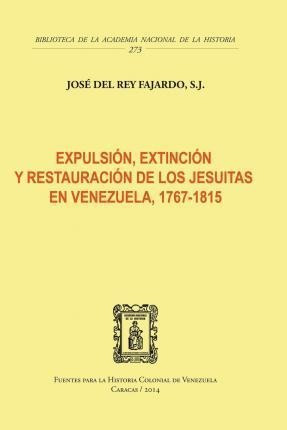 Libro Expulsion, Extincion Y Restauracion De Los Jesuitas...