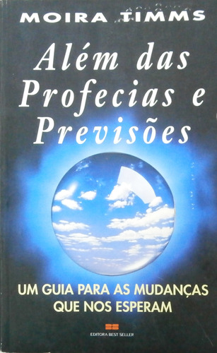 Livro Além Das Profecias E Previsões - Moira Timms [1994]