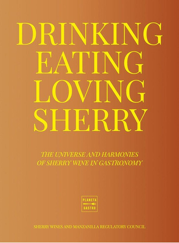Libro: Drinking, Eating, Loving Sherry. Consejo Regulador De