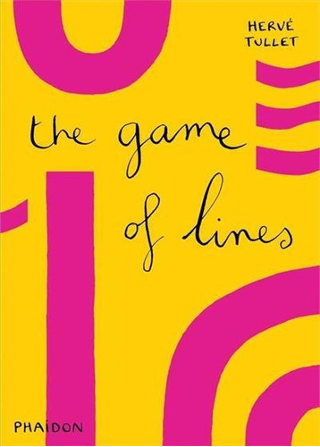The Game Of Lines - 1ªed.(2015), De Herve Tullet. Editora Phaidon, Capa Mole, Edição 1 Em Inglês, 2015