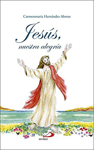 JesÃÂºs, nuestra alegrÃÂa, de Hernández Alonso, Carmenmaría. Editorial SAN PABLO EDITORIAL, tapa blanda en español