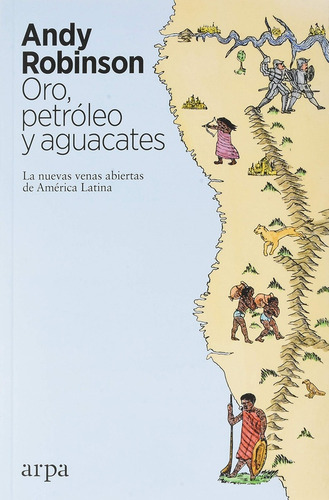 Oro, Petroleo Y Aguacates - Andy Robinson