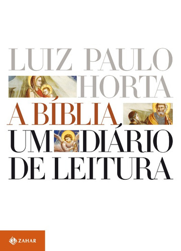 A Bíblia: Um Diário de Leitura, de Horta, Luiz Paulo. Editora Schwarcz SA, capa mole em português, 2011