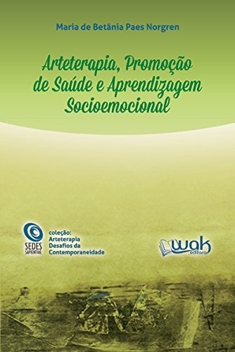 Libro Arteterapia Promoção De Saúde E Aprendizagem Socioemoc