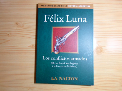 Los Conflictos Armados Invasiones Inglesas - Felix Luna