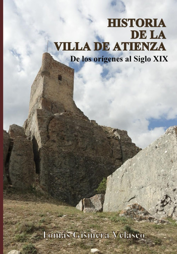 Libro: Historia De La Villa De Atienza (spanish Edition)