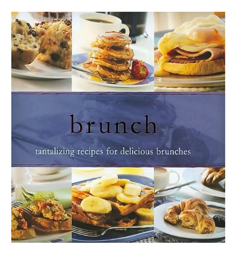 Brunch - Tantalizing Recipes For Delicious Brunches (em Inglês)