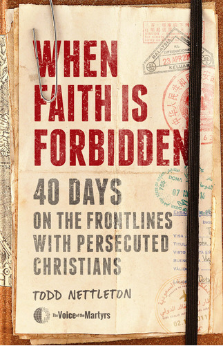 When Faith Is Forbidden: 40 Days On The Frontlines With Pers