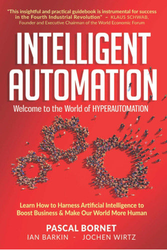 Intelligent Automation: Learn How To Harness Artificial Inte