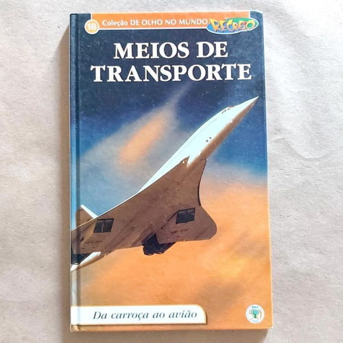 Livro Meios De Transporte Da Carroça Ao Avião V18 Recreio Sh