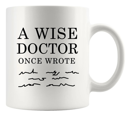 Panvola A Wise Doctor Once Wrote Funny Doctor Gifts Dr Mom D