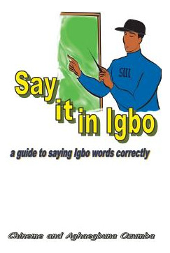 Libro Say It In Igbo: A Guide To Saying Igbo Words Correc...