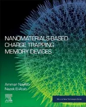 Comprar Nanomaterials-based Charge Trapping Memory Devices, De Ammar Nayfeh. Micro & Nano Technologies Series, Vol. 1. Editorial Elsevier, Tapa Dura En Inglés