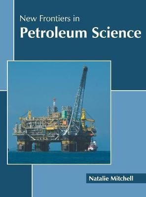 Libro New Frontiers In Petroleum Science - Natalie Mitchell