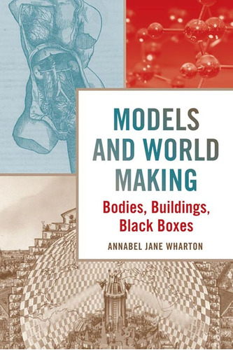 Libro: Models And World Making: Bodies, Buildings, Black Box