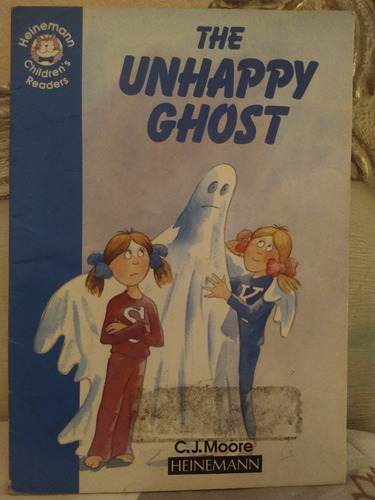 The Unhappy Ghost. By C.j. Moore. Heinemann