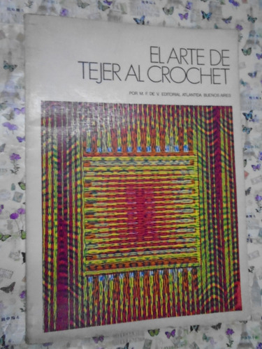El Arte De Tejer Al Crochet Editorial Atlántida 1974