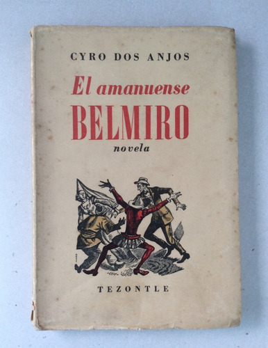 El Amanuense Belmiro. Cyro Dos Anjos. Tezontle. 