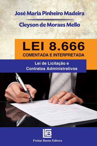 Lei 8.666 comentada e interpretada, de Mello, Cleyson de Moraes. Editora Freitas Bastos, capa mole em português, 2014