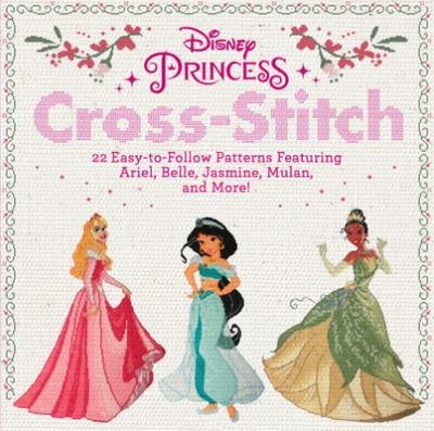 Disney Princess Cross-stitch : 22 Easy-to-follow Patterns...