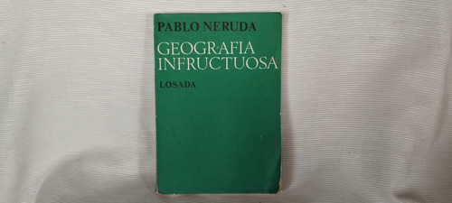 Geografia Infructuosa Pablo Neruda Losada