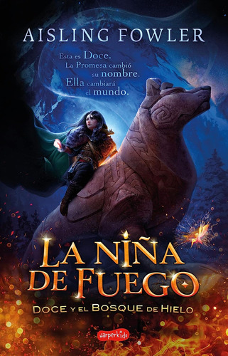 Niña De Fuego, La: Doce y el bosque de hielo, de AISLING FOWLER. Editorial HarperCollins, tapa blanda, edición 1 en español
