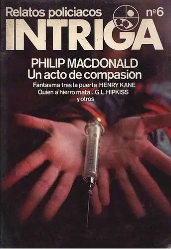 Intriga -  Un Acto De Compasion - Philip Macdonald =