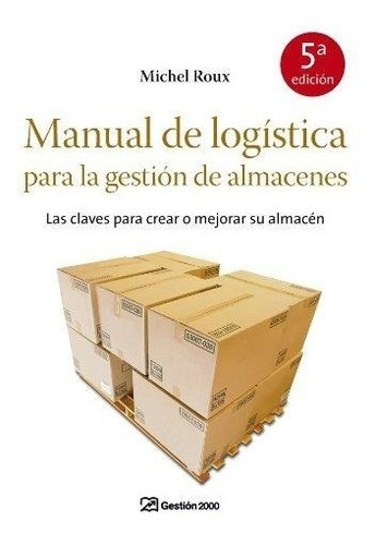 Manual De Logãâstica Para La Gestiãâ³n De Almacenes, De Roux, Michel. Editorial Gestion 2000, Tapa Blanda En Español