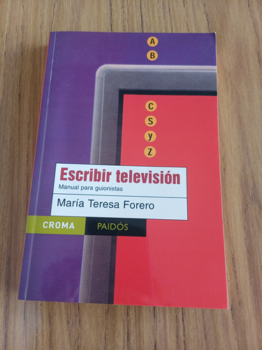 Escribir Television- Maria Teresa Forero (1ra.edicion 2002)