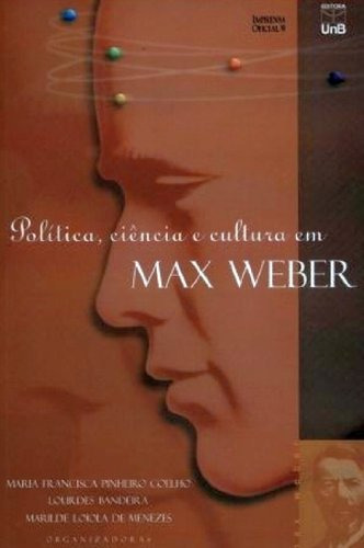 Libro Política Ciência E Cultura Em Max Weber De Vvaa Unb