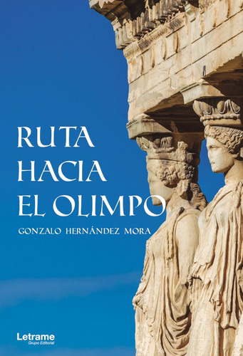 Ruta Hacia El Olimpo, De Gonzalo Hernández Mora. Editorial Letrame, Tapa Blanda En Español, 2020