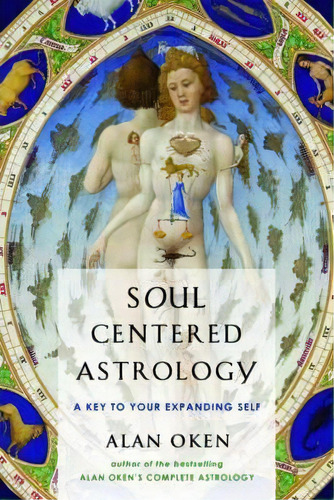 Soul-centered Astrology : A Key To Your Expanding Self, De Alan Oken. Editorial Hays (nicolas) Ltd ,u.s., Tapa Blanda En Inglés