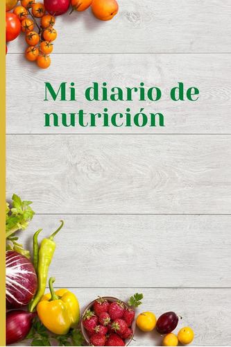 Libro: Mi Diario De Nutricion (spanish Edition)