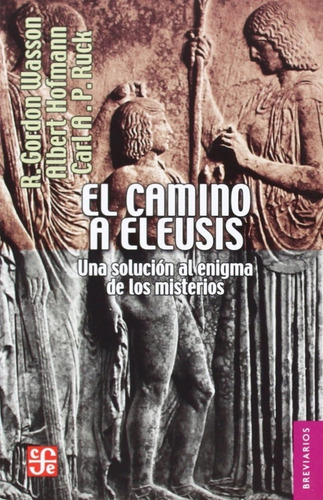 Imagen 1 de 1 de El Camino A Eleusis - Gordon Wasson, Hofmann
