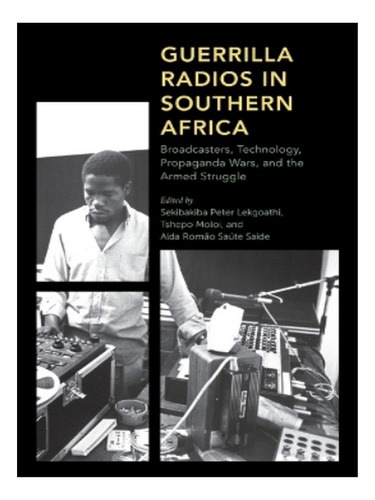 Guerrilla Radios In Southern Africa - Sekibakiba Peter. Eb19