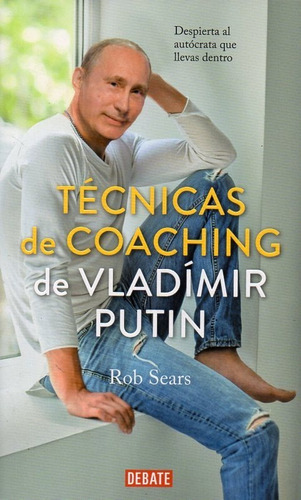 Tecnicas De Coaching De Vladimir Putin - Sears,robert