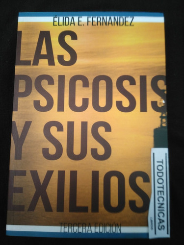 Las Psicosis Y Su Exilios (ultima Ed.) Elida Fernandez  -mg-