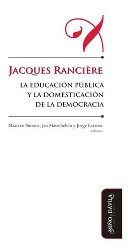 Jacques Rancière, La Educación Pública Y La Domesticación...