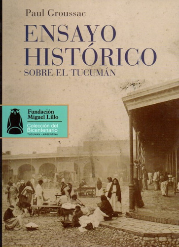 At- Fml- Ht- Ensayo Histórico Sobre El Tucumán Paul Groussac