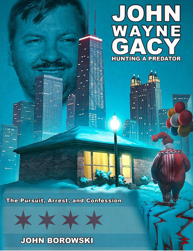 Libro: John Wayne Gacy Hunting A Predator: The Pursuit, And