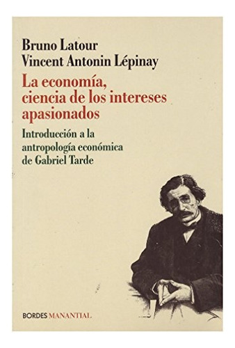 Economia, Ciencia De Los Intereses Apasionados, La - Latour