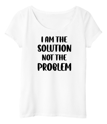 Remera Mujer I Am The Solution Not The Problem M4