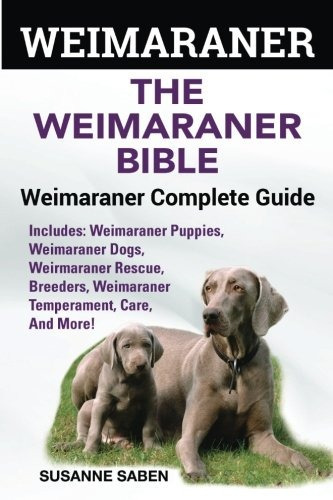 Weimaraner La Biblia Weimaranar Weimaraner Guia Completa Inc